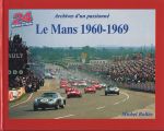 LE MANS 1960-1969 ARCHIVES D'UN PASSIONNE