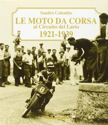 LE MOTO DA CORSA AL CIRCUITO DEL LARIO 1921-1939