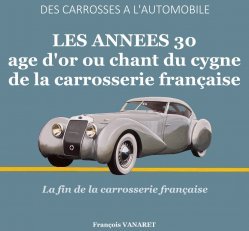 LES ANNEES 30 - AGE D'OR OU CHANT DU CYGNE DE LA CARROSSERIE FRANCAISE