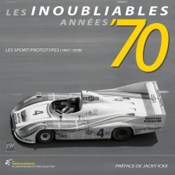 LES INOUBLIABLES ANNEES '70: LES SPORT/PROTOTYPES 1967-1978