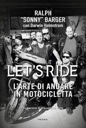 LET'S RIDE: L'ARTE DI ANDARE IN MOTOCICLETTA - SONNY BARGER