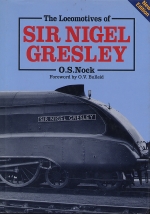 LOCOMOTIVES OF SIR NIGEL GRESLEY, THE