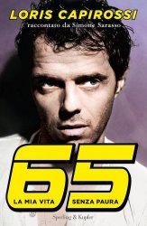 LORIS CAPIROSSI 65 LA MIA VITA SENZA PAURA