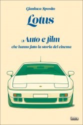 LOTUS - AUTO E FILM CHE HANNO FATTO LA STORIA DEL CINEMA
