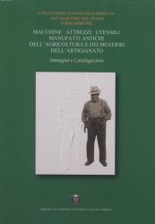 MACCHINE ATTREZZI UTENSILI MANUFATTI ANTICHI DELL'AGRICOLTURA E DEI MESTIERI DELL'ARTIGIANATO