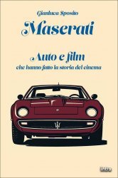MASERATI - AUTO E FILM CHE HANNO FATTO LA STORIA DEL CINEMA