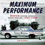 MAXIMUM PERFORMANCE MOPAR SUPER STOCK DRAG EACING 1962-1969