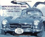 MERCEDES BENZ 300 SL GULLWINGS AND ROADSTERS 1954-1964