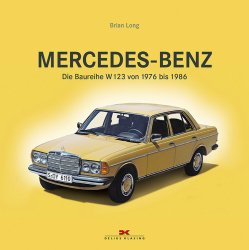 MERCEDES BENZ DIE BAUREIHE W123 VON 1976 BIS 1986