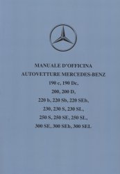 MERCEDES BENZ MANUALE D'OFFICINA AUTOVETTURE 190 C, 190 DC, 200, 200 D, 220 B, 220 SB, 220 SEB, 230, 230 S, 230 SL, 250 S, 250 SE, 250 SL, 300 SE, 300 SEB, 300 SEL