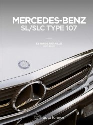 MERCEDES SL/SLC TYPE 107: LE GUIDE DETAILLE 1971-1989