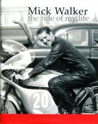MICK WALKER THE RIDE OF MY LIFE
