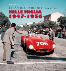 MILLE MIGLIA 1947-1956 ORIZZONTE PERDUTO / LOST HORIZON