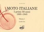 MOTO ITALIANE I PRIMI 50 ANNI 1895-1945 VOL. 1