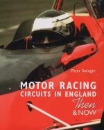 MOTOR RACING CIRCUITS IN ENGLAND THEN & NOW