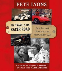 MY TRAVELS ON RACER ROAD: CAN-AM AND FORMULA 1 IN THEIR GOLDEN AGE