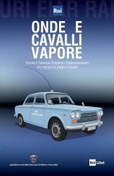 ONDE E CAVALLI VAPORE - COME IL SERVIZIO PUBBLICO HA MESSO IN MOTO IL PAESE