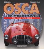 OSCA LA RIVINCITA DEI MASERATI - STORIA, CORSE, PILOTI, MODELLI