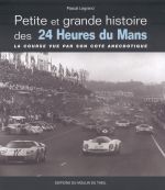 PETITE ET GRANDE HISTOIRE DES 24 HEURES DU MANS