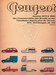 PEUGEOT ANNEES 1970  A 1980 DES COMMERCIALES, DES BREAKS ET DES FAMILIALES DEPUIS PLUS DE 120 ANS (TOME 3)