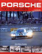 PORSCHE 100 GLORIEUSES EN COMPETITION