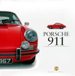PORSCHE 911 A CELEBRATION OF THE WORLD'S MOST REVERED SPORTS CAR