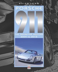 PORSCHE 911 THE DEFINITIVE HISTORY 2004 TO 2012