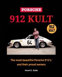 PORSCHE 912 KULT: THE MOST BEAUTIFUL PORSCHE 912'S AND THEIR PROUD OWNERS