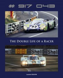 PORSCHE # 917 043 - THE DOUBLE LIFE OF A RACER