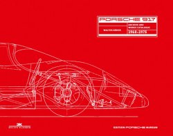 PORSCHE 917 ARCHIVE AND WORKS CATALOGUE 1968-1975