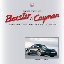 PORSCHE BOXSTER AND CAYMAN: THE 987 SERIES 2004 TO 2013