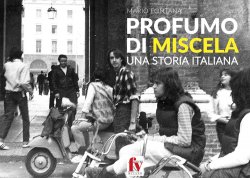 PROFUMO DI MISCELA. UNA STORIA ITALIANA