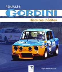 RENAULT 8 GORDINI, HISTOIRES INEDITES