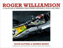ROGER WILLIAMSON - A COLLECTION OF MEMORIES FROM FRIENDS, MECHANICS, RIVALS AND FAMILY