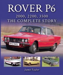 ROVER P6 2000, 2200, 3500 THE COMPLETE STORY