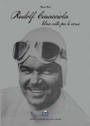 RUDOLF CARACCIOLA - UNA VITA PER LE CORSE