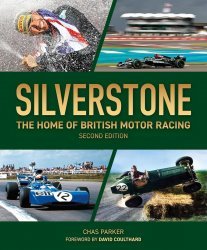 SILVERSTONE: THE HOME OF BRITISH MOTOR RACING (SECOND EDITION)