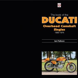 THE BOOK OF DUCATI OVERHEAD CAMSHAFT SINGLES 1955-1974