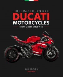 THE COMPLETE BOOK OF DUCATI MOTORCYCLES - EVERY MODEL SINCE 1946