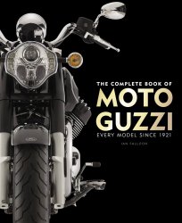 THE COMPLETE BOOK OF MOTO GUZZI: EVERY MODEL SINCE 1921