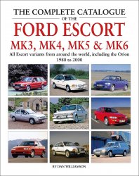THE COMPLETE CATALOGUE OF THE FORD ESCORT MK 3, MK 4, MK 5 & MK 6