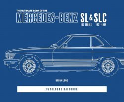 THE ULTIMATE BOOK OF THE MERCEDES-BENZ SL & SLC 107 SERIES 1971 TO 1989 (STANDARD EDITION)