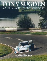 TONY SUGDEN'S : MY 70 YEARS OF MOTOR SPORT