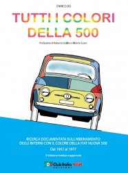 TUTTI I COLORI DELLA 500 (SECONDA EDIZIONE RIVEDUTA E AGGIORNATA)