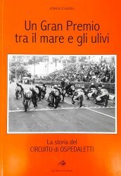 UN GRAN PREMIO TRA IL MARE E GLI ULIVI - LA STORIA DEL CIRCUITO DI OSPEDALETTI