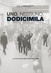 UNO. NESSUNO. DODICIMILA ...E LA VERA STORIA DELLA PARIGI-DAKAR