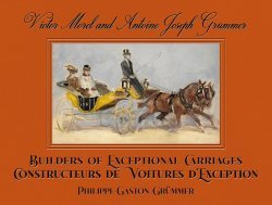 VICTOR MOREL AND ANTOINE JOSEPH GRUMMER: BUILDERS OF EXCEPTIONAL CARRIAGES
