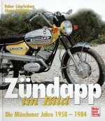 ZUNDAPP IM BILD DIE MUNCHENER JAHRE 1958-1984